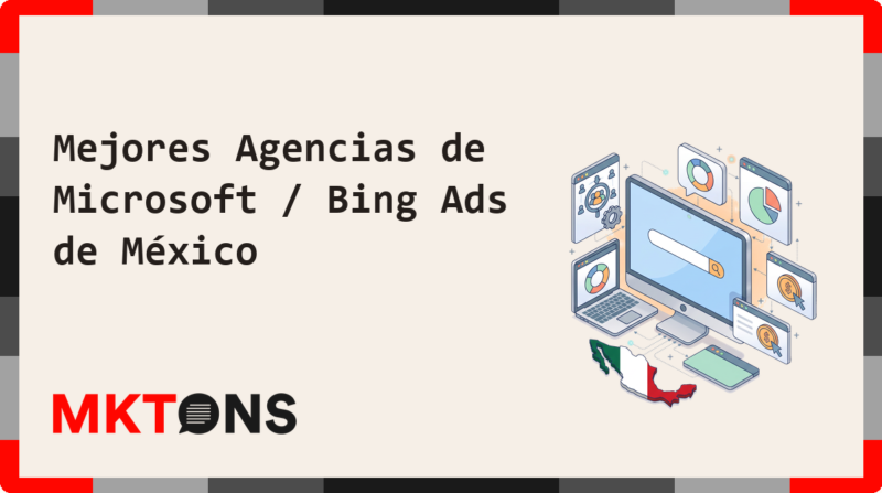 Mejores Agencias de Microsoft / Bing Ads de México 2026